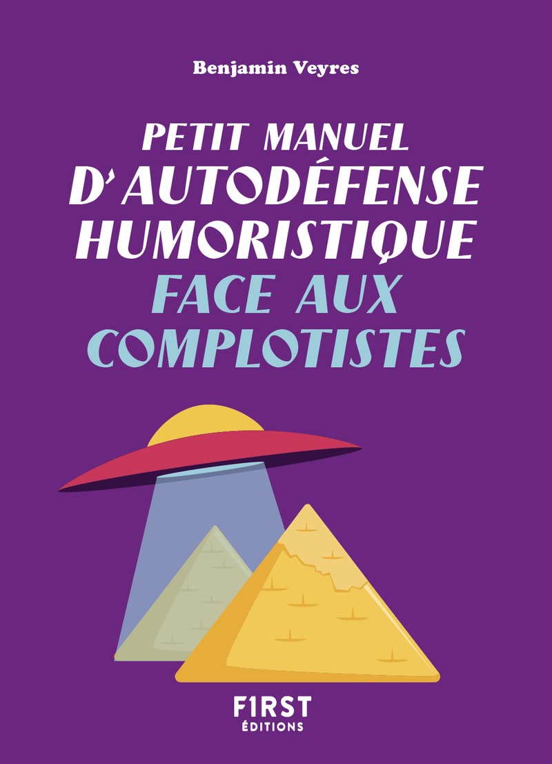 jaquette livre Petit manuel d'autodéfense humoristique face aux complotistes - Un petit livre pour toujours avoir le dernier mot et devenir l'as de la repartie !