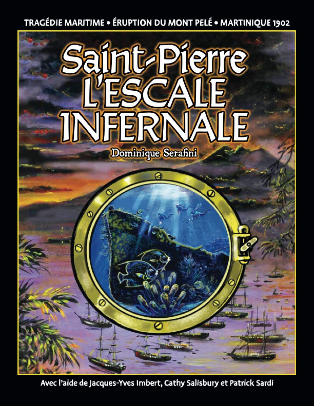 jaquette album Saint-Pierre l'Escale Infernale: Tragédie Maritime - Éruption du Mont Pelé - Martinique 1902