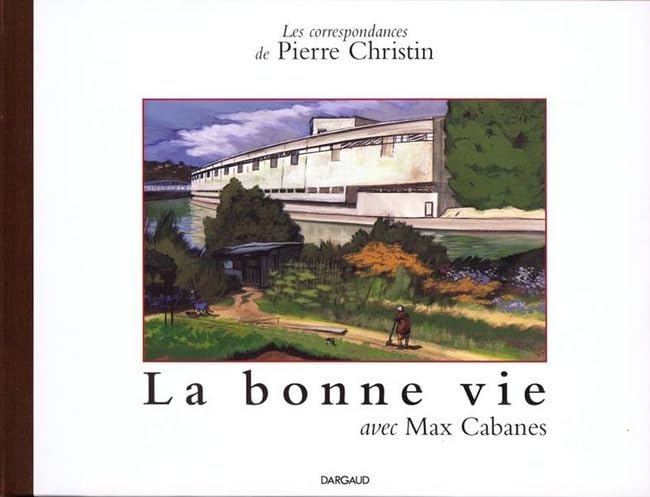 Les Correspondances de Pierre Christin, tome 5 : La Bonne vie