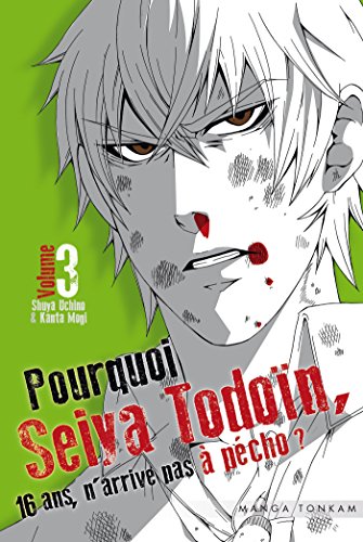 jaquette album Pourquoi, Seiya Todoïn, 16 ans n'arrive pas à pécho ? - Tome 3