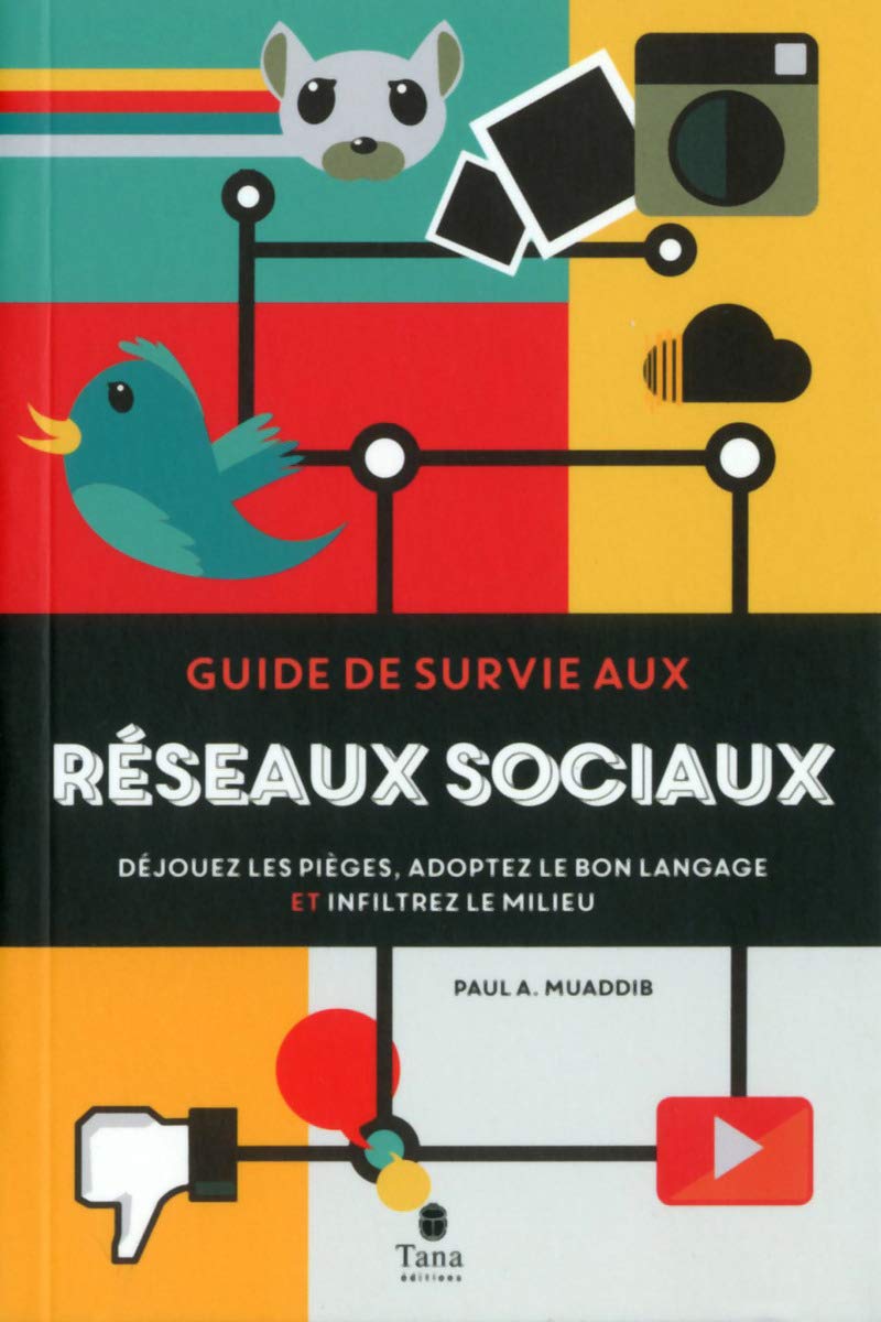 jaquette livre Guide de survie aux réseaux sociaux: Déjouez les pièges, adoptez le bon language et infiltrez le milieu