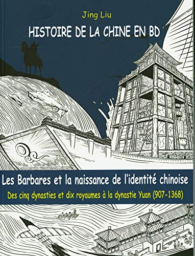 jaquette album Histoire De La Chine En Bd Tome 3 - Les Barbares Et La Naissance De L'identité Chinoise - Des Cinq Dynasties Et Dix Royaumes À La Dynastie Yuan (907-1368)