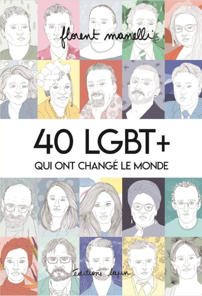 40 Lgbt + Qui Ont Change le Monde T01