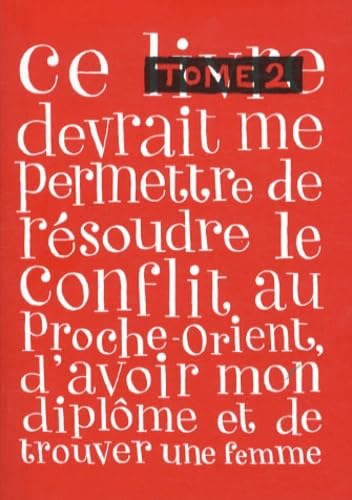 Ce livre devrait me permettre de résoudre le conflit au Proche-Orient, d'avoir mon diplôme et de trouver une femme