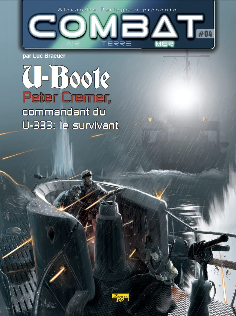 U-Boote : Peter Cremer, commandant du U-333 : le survivant