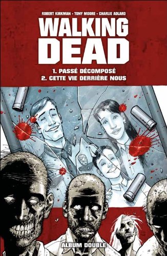 WALKING DEAD : album double : passé décomposé / cette vie derrière nous.