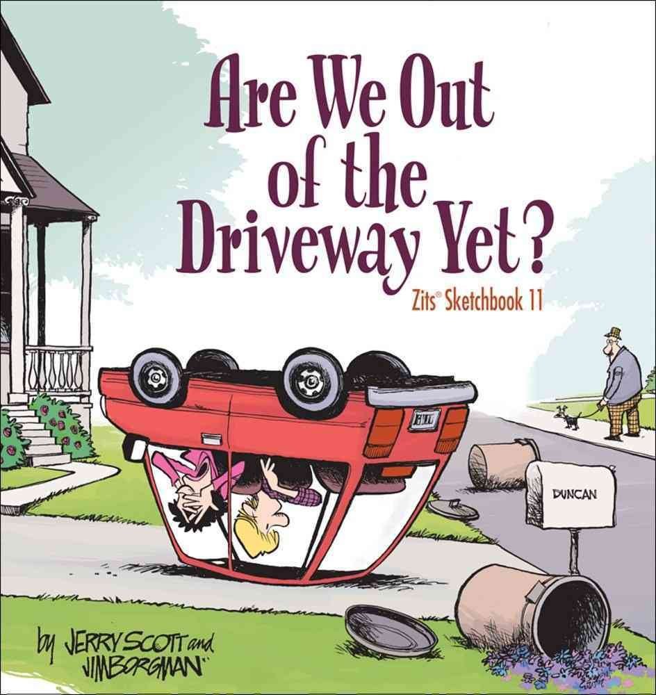 Are We Out of the Driveway Yet?: Zits Sketchbook Number 11
