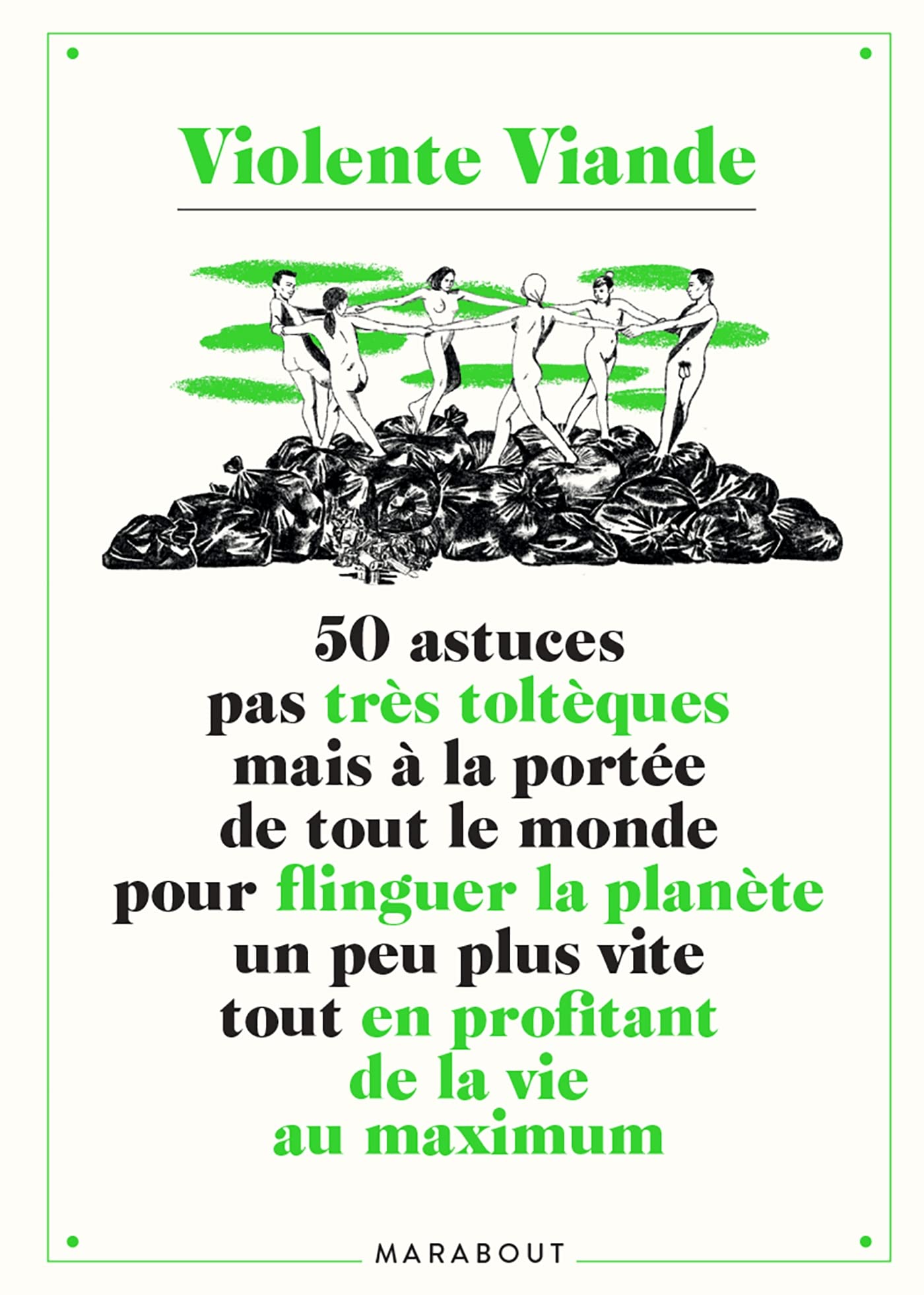 50 astuces pas très toltèques mais à la portée de tout le monde pour flinguer la planète