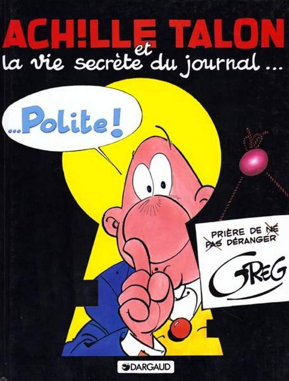 Achille Talon et la vie secrète du journal Polite !