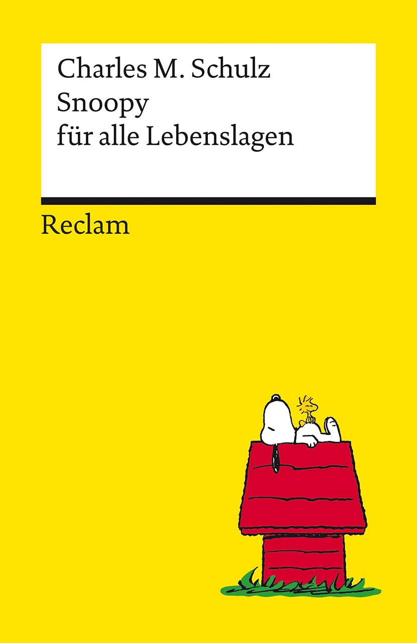 Snoopy für alle Lebenslagen. Philosophisches und Tiefsinniges von der Kultfigur von Charles M. Schulz - Reclams Universal-Bibliothek: Schulz, Charles M. - 14487