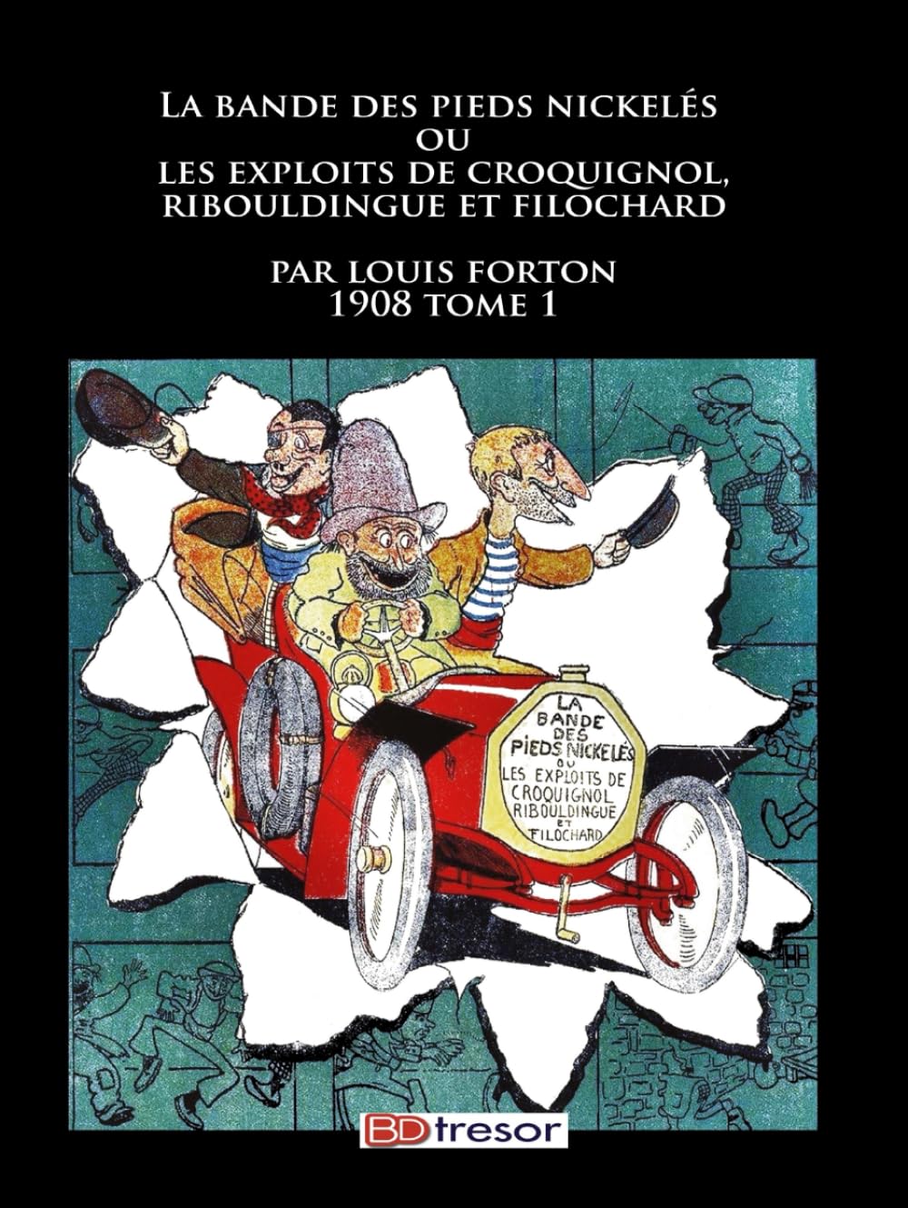 La bande des Pieds Nickelés: Ou les exploits de Croquignol, Ribouldingue et Filochard
