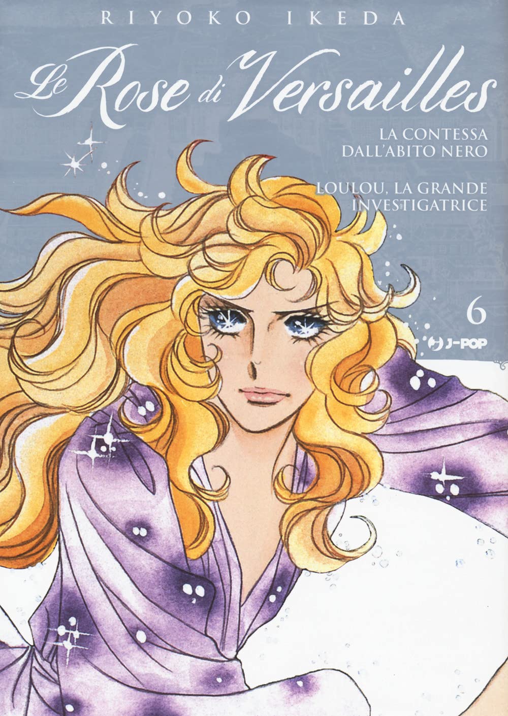Lady Oscar collection. Le rose di Versailles. Encore: la contessa dall'abito nero & Loulou, la grande investigatrice (Vol. 6)