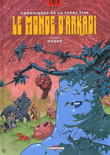 Chroniques de la terre fixe - Le Monde d'Arkadi, tome 6 : Noone