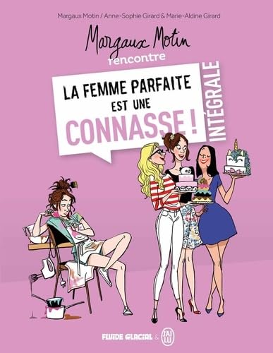 Margaux Motin rencontre la femme parfaite est une connasse !, Intégrale :
