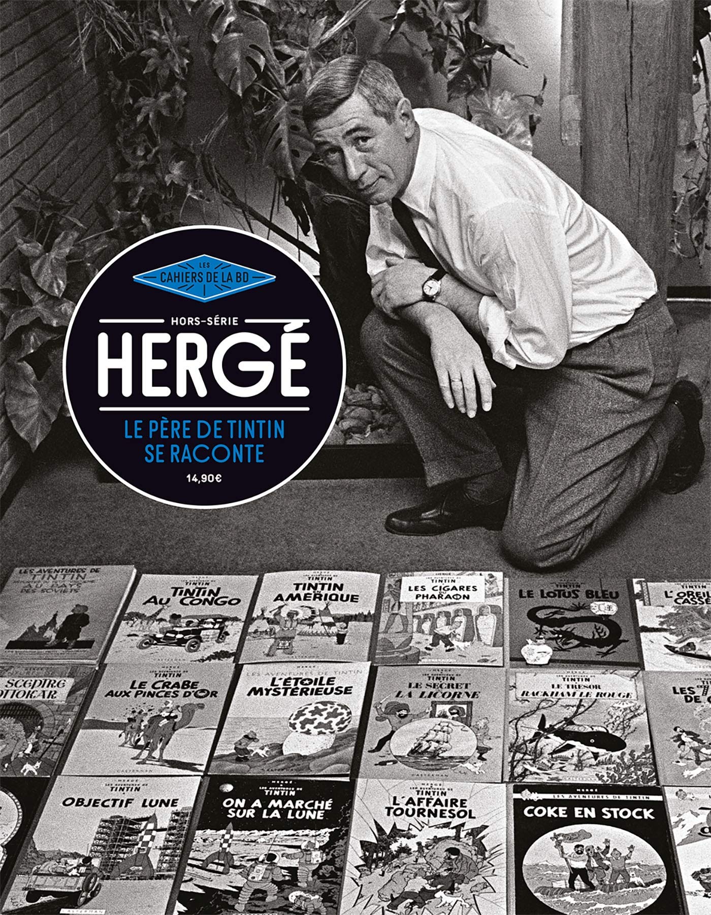 Hergé. Le père de Tintin se raconte: Les Cahiers de la BD hors-série