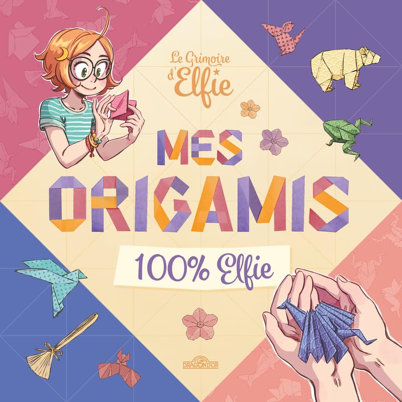 Le Grimoire d'Elfie – Mes origamis 100 % Elfie – Avec des pages à détacher et 15 modèles d'origamis – Dès 7 ans